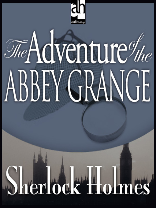Title details for The Adventure of the Abbey Grange by Sir Arthur Conan Doyle - Available